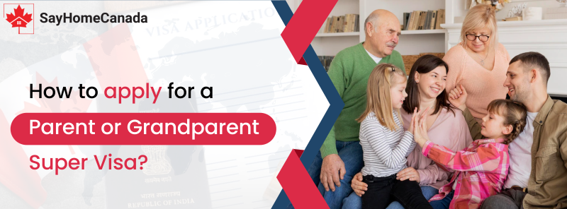 Apply for Super Visa for Parents or Grandparent in Canada