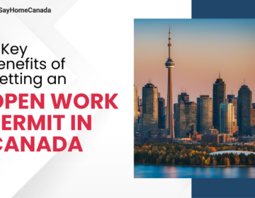 Benefits of Getting an Open Work Permit in Canada