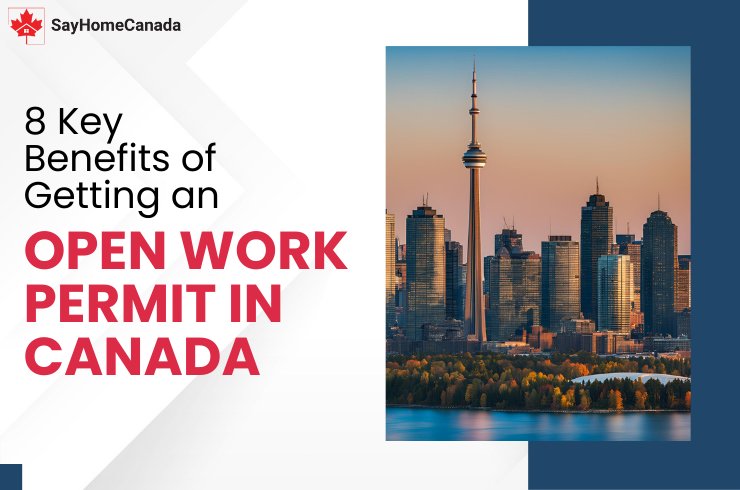 Benefits of Getting an Open Work Permit in Canada