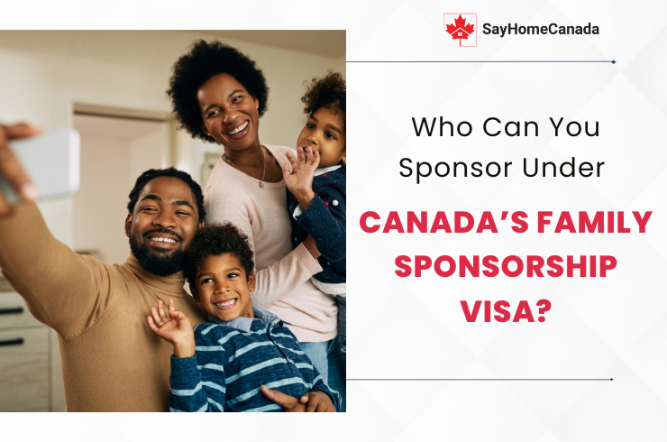 Sponsor Under Canada’s Family Sponsorship Visa