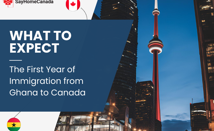 What to Expect: The First Year of Immigration from Ghana to Canada