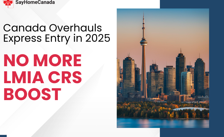 No More LMIA CRS Boost: Canada Overhauls Express Entry in 2025
